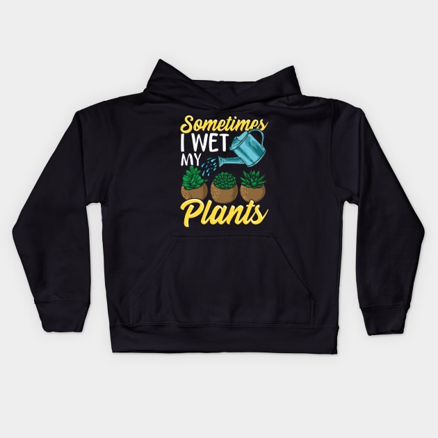 Funny Sometimes I Wet My Plants Gardening Pun Kids Hoodie by theperfectpresents